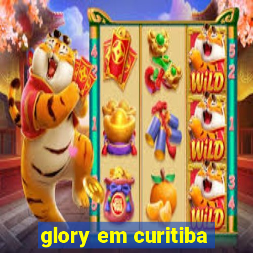 glory em curitiba